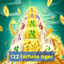 t22 fortune tiger